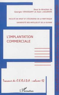 Travaux du CERJDA. Vol. 12. L'implantation commerciale : colloque du 26 novembre 2010