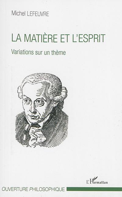 La matière et l'esprit : variations sur un thème