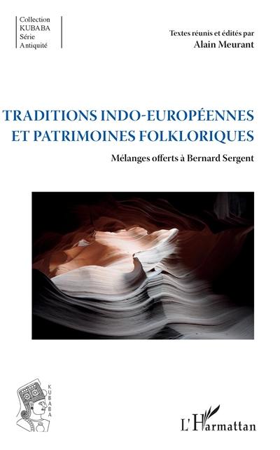 Traditions indo-européennes et patrimoines folkloriques : mélanges offerts à Bernard Sergent