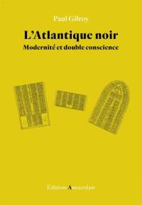 L'Atlantique noir : modernité et double conscience