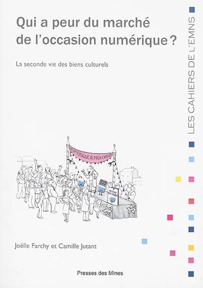 Qui a peur du marché de l'occasion numérique ? : la seconde vie des biens culturels