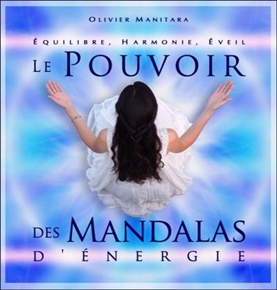 Le pouvoir des mandalas d'énergie : équilibre, harmonie, éveil