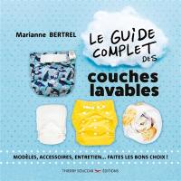 Le guide complet des couches lavables : modèles, accessoires, entretien... faites les bons choix !