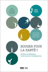 Bouger pour la santé ! : analyses sociologiques d'une injonction contemporaine