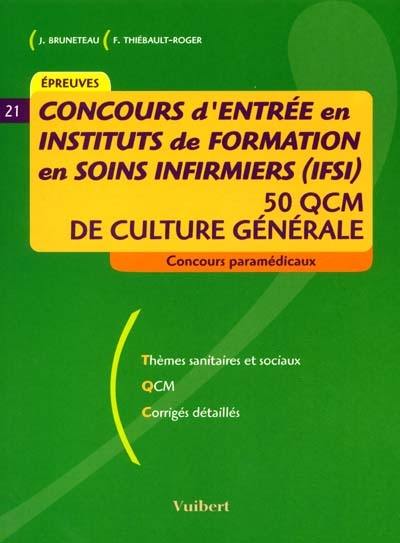 Concours d'entrée en instituts de formation en soins infirmiers (IFSI) : 50 QCM de culture générale : thèmes sanitaires et sociaux, QCM, corrigés détaillés