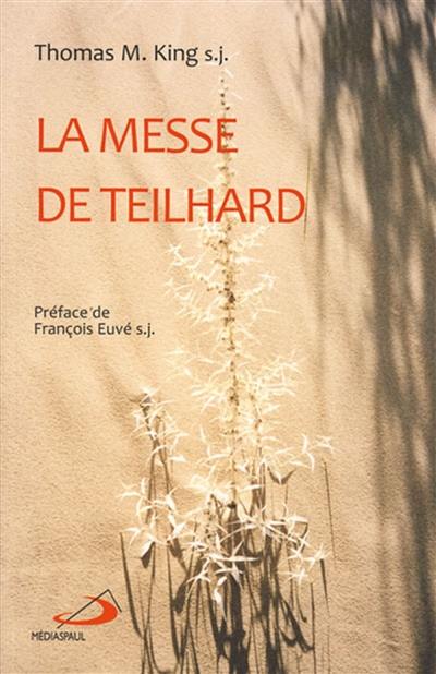 La messe de Teilhard : une lecture de La messe sur le monde