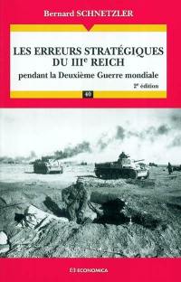 Les erreurs stratégiques du IIIe Reich : pendant la Deuxième Guerre mondiale