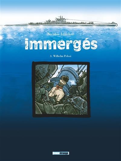 Immergés. Vol. 3. Wilhelm Pelosi