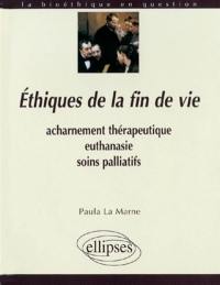 Ethiques de la fin de vie : acharnement thérapeutique, euthanasie, soins palliatifs