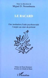 Le racard : une institution d'aide psychosociale, l'utopie au coeur du présent