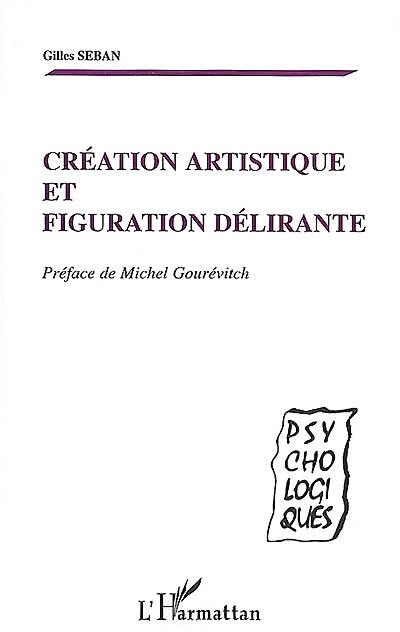 Création artistique et figuration délirante