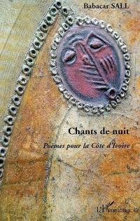 Chants de nuit : poèmes pour la Côte-d'Ivoire