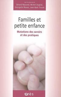 Familles et petite enfance : mutations des savoirs et des pratiques