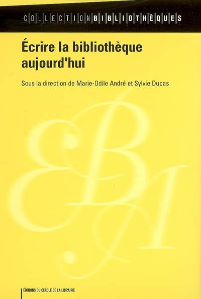 Ecrire la bibliothèque aujourd'hui