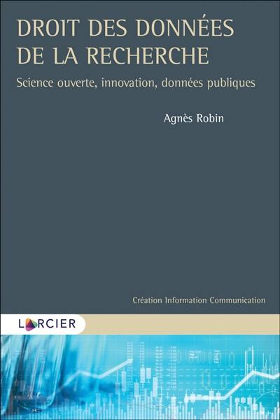 Droit des données de la recherche : science ouverte, innovation, données publiques