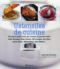 Ustensiles de cuisine : tout pour réussir avec des recettes de grands chefs