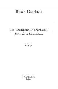 Les lauriers d'emprunt : jérémiades et lamentations