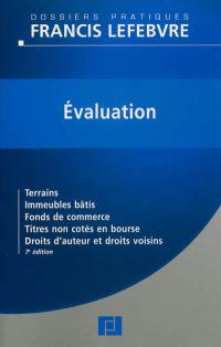 Evaluation : terrains, immeubles bâtis, fonds de commerce, titres non cotés en bourse, droits d'auteur et droits voisins : à jour au 1er octobre 2012