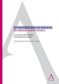 La directive Services de médias audiovisuels : le nouveau cadre juridique de l'audiovisuel européen