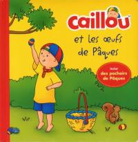 Caillou et les oeufs de Pâques : pochoirs de Pâques inclus