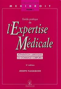 Guide pratique de l'expertise médicale : réparation juridique du dommage corporel