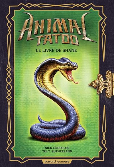 Animal tatoo : hors série. Le livre de Shane