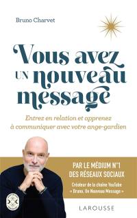 Vous avez un nouveau message : entrez en relation et apprenez à communiquer avec votre ange-gardien