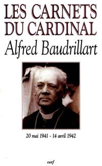 Les carnets du cardinal Baudrillart : 20 mai 1941-14 avril 1942