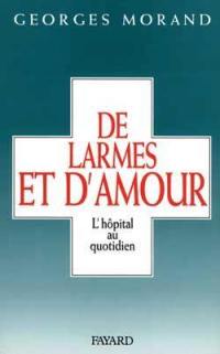 De larmes et d'amour : l'hôpital au quotidien