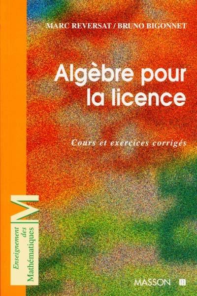 Algèbre pour la licence : cours et exercices corrigés