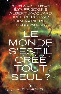 Le monde s'est-il créé tout seul ? : entretiens avec Patrice Van Eersel avec la collaboration de Sylvain Michelet