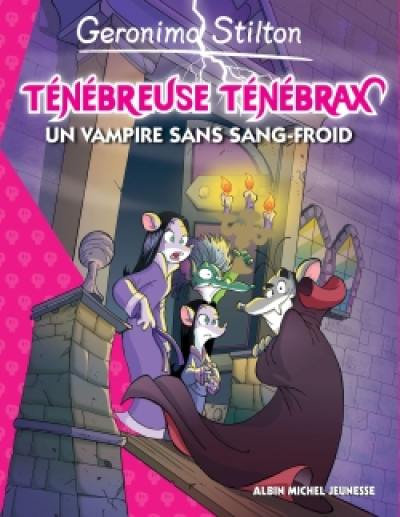 Ténébreuse Ténébrax. Vol. 4. Un vampire sans sang-froid