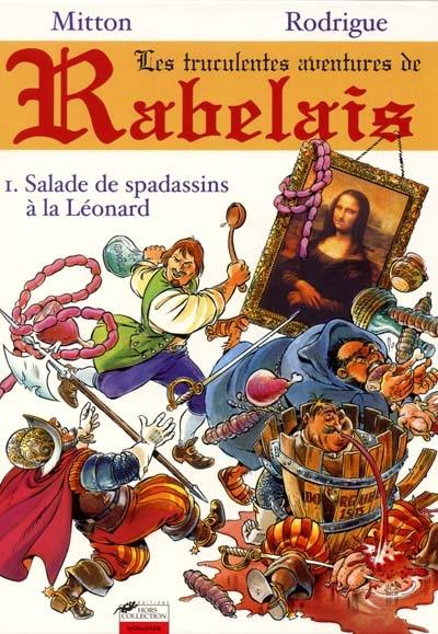 Les aventures de Rabelais. Vol. 1. Salade de spadassins à la Léonard