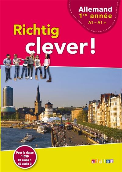 Richtig clever ! allemand 1re année, A1-A1 + : pour la classe : 1 DVD, CD audio 1, CD audio 2