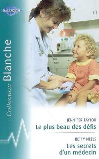 Le plus beau des défis. Les secrets d'un médecin