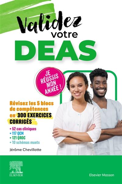 Validez votre DEAS : aide-soignant : révisez les 5 blocs de compétences en 300 exercices corrigés