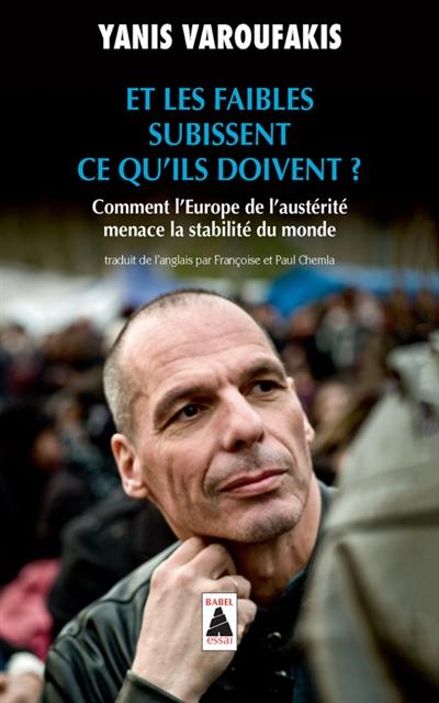 Et les faibles subissent ce qu'ils doivent ? : comment l'Europe de l'austérité menace la stabilité du monde