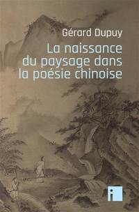 La naissance du paysage dans la poésie chinoise