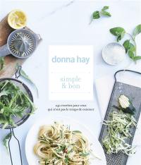 Simple & bon : 240 recettes pour ceux qui n'ont pas le temps de cuisiner