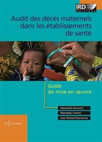 Audit des décès maternels dans les établissements de santé : guide de mise en oeuvre