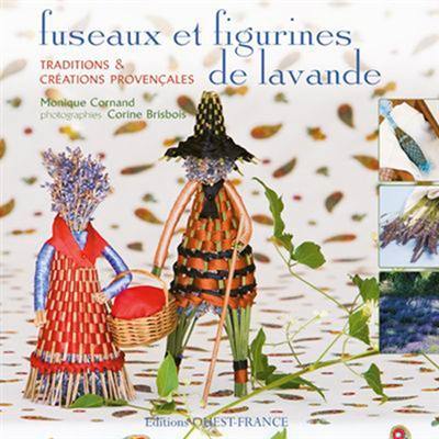 Fuseaux et figurines de lavande : traditions & créations provençales