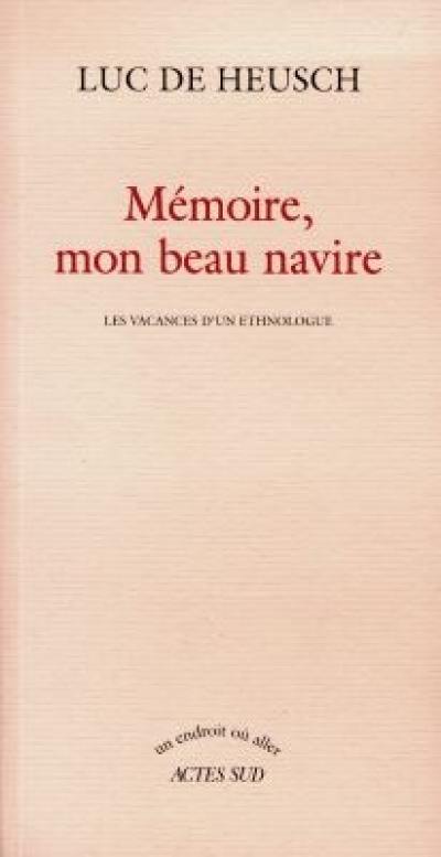 Mémoire, mon beau navire : les vacances d'un ethnologue : mémoires