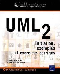 UML 2 : initiation, exemples et exercices corrigés