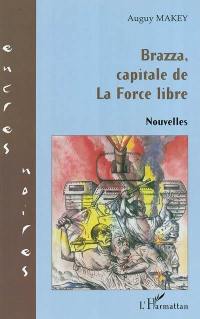 Brazza, capitale de la Force libre