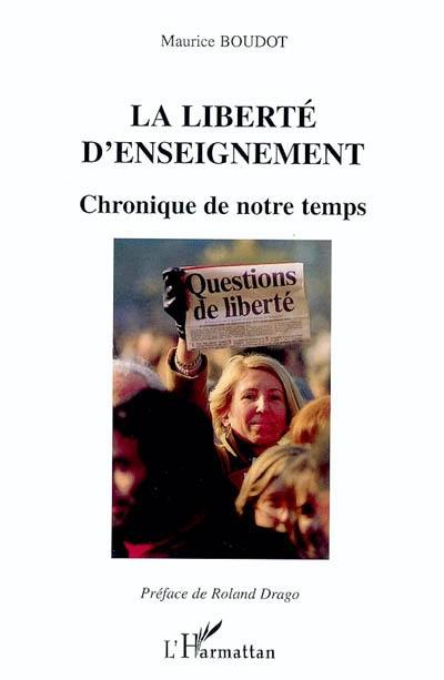 La liberté d'enseignement : chronique de notre temps