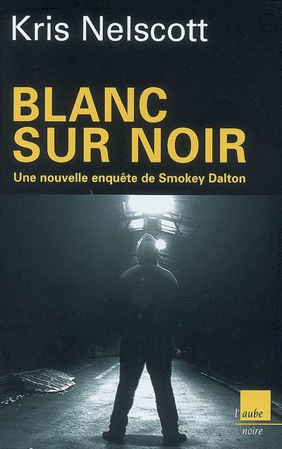 Blanc sur noir : une nouvelle enquête de Smokey Dalton