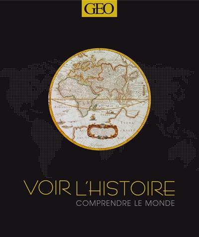 Voir l'histoire, comprendre le monde : des origines à nos jours