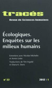 Tracés, n° 22. Ecologiques : enquêtes sur les milieux humains