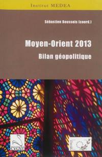 Moyen-Orient 2013 : bilan géopolitique