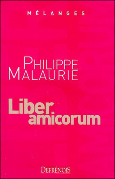 Mélanges en l'honneur de Philippe Malaurie : liber amicorum